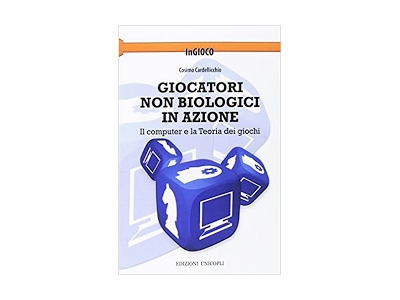 Giocatori non biologici in azione - Il computer e la teoria dei giochi